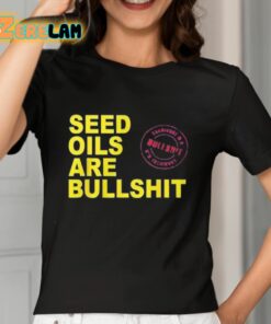 Seed Oils Are Bullshit Shirt 7 1