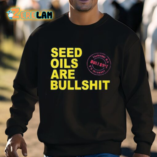 Seed Oils Are Bullshit Shirt