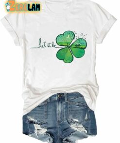 Shamrock Let It Be St.Patrick’s Day Shirt