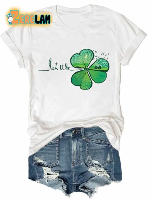 Shamrock Let It Be St.Patrick’s Day Shirt