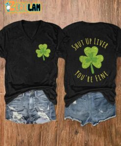 Shut Up Liver You’Re Fine Clover Shirt