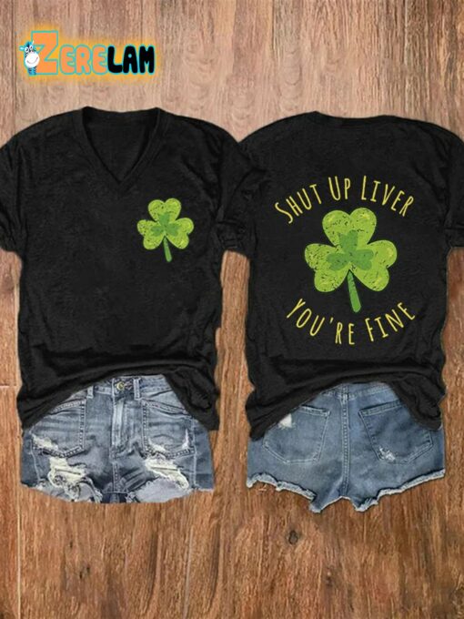 Shut Up Liver You’Re Fine Clover Shirt