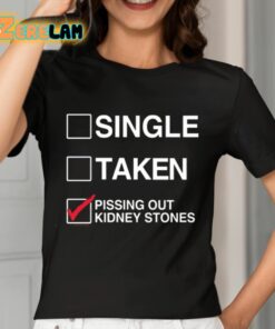 Single Taken Pissing Out Kidney Stones Shirt 7 1