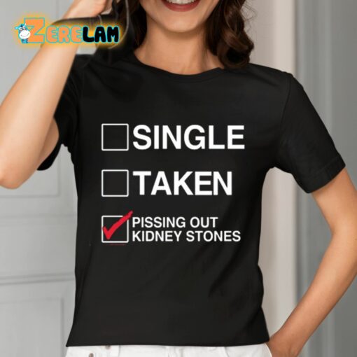 Single Taken Pissing Out Kidney Stones Shirt