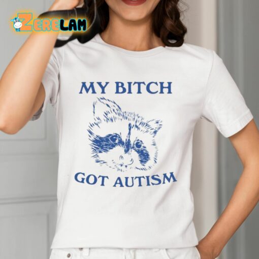 Slippywild My Bitch Got Autism Shirt