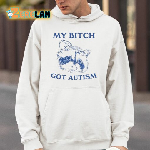 Slippywild My Bitch Got Autism Shirt