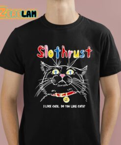 Slothrust I Like Cats Do You Like Cats Shirt 1 1