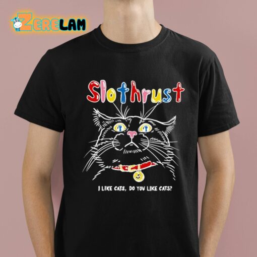 Slothrust I Like Cats Do You Like Cats Shirt