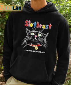 Slothrust I Like Cats Do You Like Cats Shirt 2 1