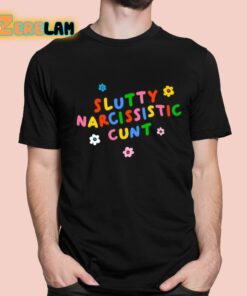 Slutty Narcissistic Cunt Shirt