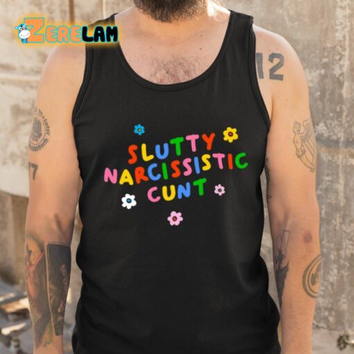 Slutty Narcissistic Cunt Shirt