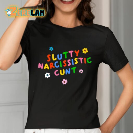 Slutty Narcissistic Cunt Shirt