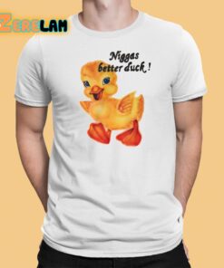Snot Niggas Better Duck Shirt 1 1