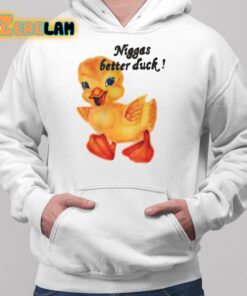 Snot Niggas Better Duck Shirt 2 1