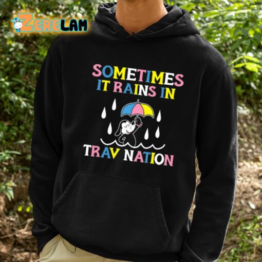 Sometimes It Rain In Trav Nation Shirt