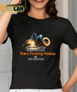 Sorry Im Late I Was Crankin My Hog To Stars Fucking Hollow Shirt 7 1