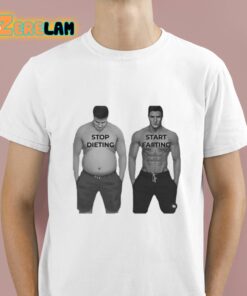 Stop Dieting Start Farting Shirt