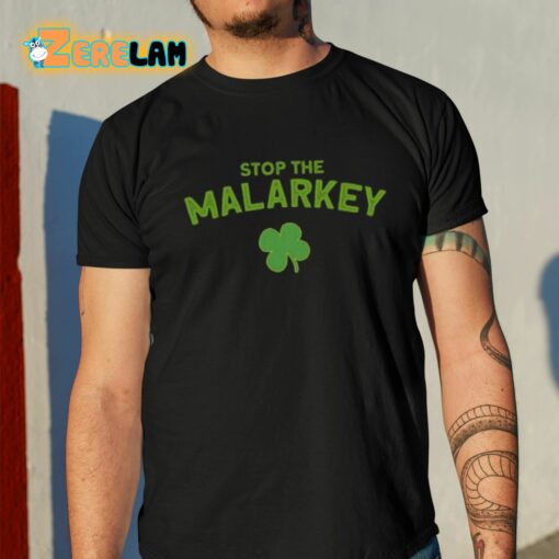 Stop The Malarkey Shirt