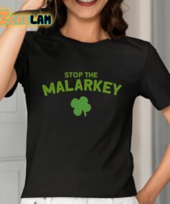 Stop The Malarkey Shirt 7 1