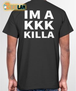 Support Nigga Im a kkk killa Shirt 2