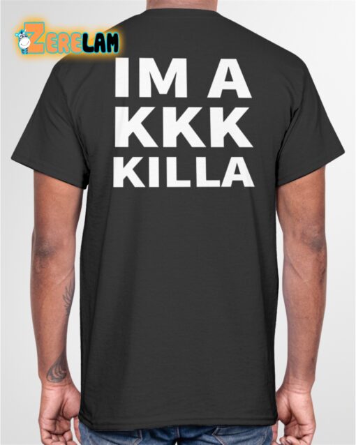 Support Niggaz Im a kkk killa Shirt