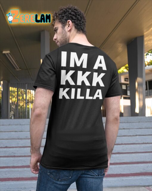 Support Niggaz Im a kkk killa Shirt