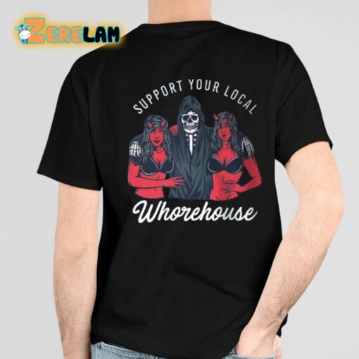 Support Your Local Whorehouse Shirt