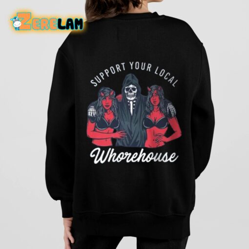 Support Your Local Whorehouse Shirt