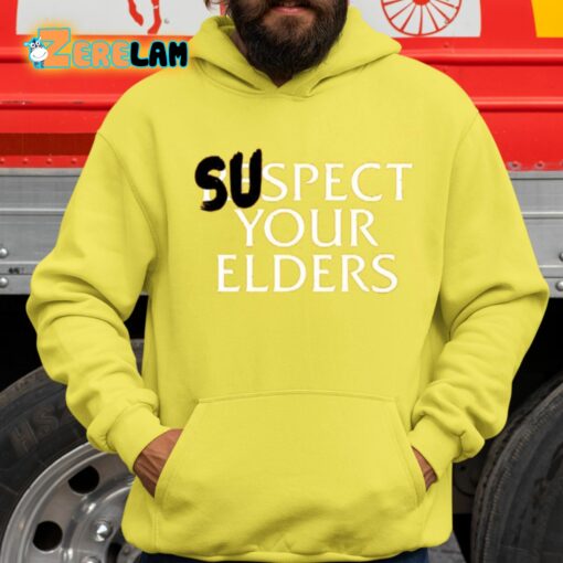 Suspect Your Elders Shirt