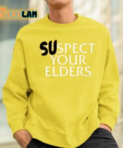 Suspect Your Elders Shirt 2 1