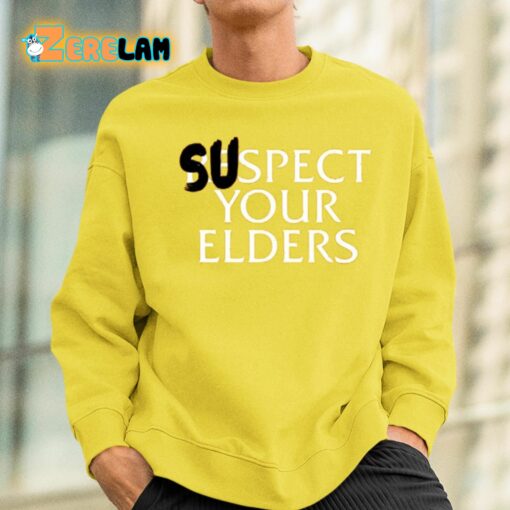 Suspect Your Elders Shirt