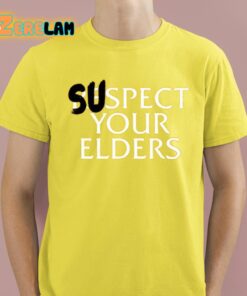 Suspect Your Elders Shirt 3 1