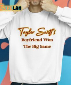 Taylors Boyfriend Won The Big Game Shirt 8 1