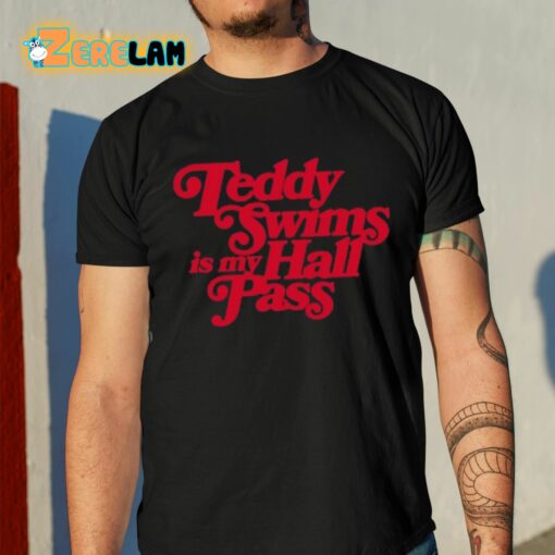 Teddy Swims Is My Hall Pass Shirt