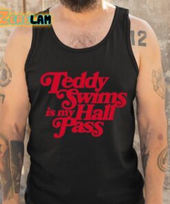 Teddy Swims Is My Hall Pass Shirt 6 1