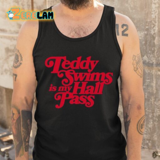 Teddy Swims Is My Hall Pass Shirt