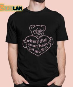 Teddy Swims When Did Your Heart Let Me Go Broken Heart Shirt