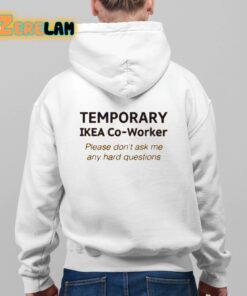 Temporary Ikea Co Worker Please Dont Ask Me Any Hard Questions Shirt 9 1