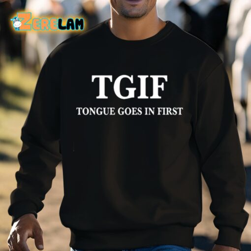 Tgif Tongue Goes In First Shirt