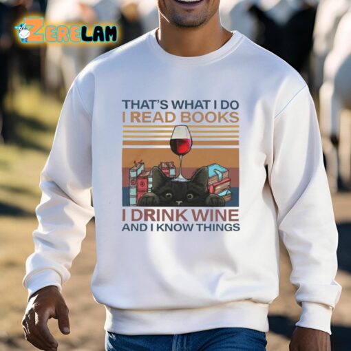 That’s What I Do I Read Books I Drink Wine And I Know Things Shirt