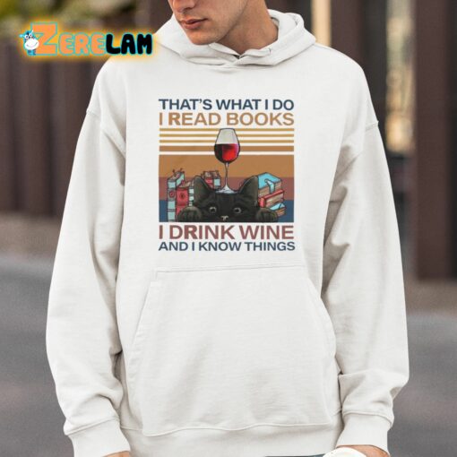 That’s What I Do I Read Books I Drink Wine And I Know Things Shirt