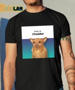 This Is Cheddar Shirt 10 1