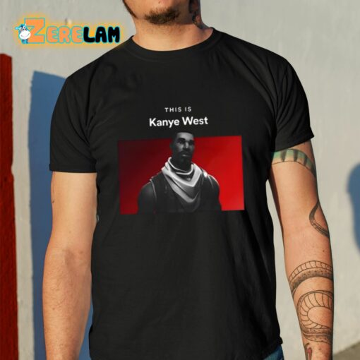 This Is Kanye West Fortnite Guy Shirt
