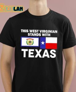 This West Virginian Stands With Texas Shirt 1 1