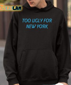 Too Ugly For New York Shirt 9 1