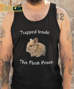 Trapped Inside This Flesh Prison Shirt 6 1