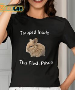 Trapped Inside This Flesh Prison Shirt 7 1
