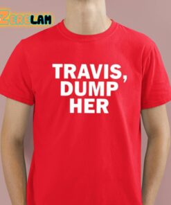 Travis Dump Her Shirt 2 1