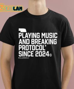 Triple B Playing Music And Breaking Protocol Since 2024 Shirt
