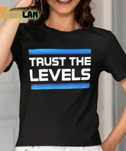 Trust The Levels Shirt 7 1